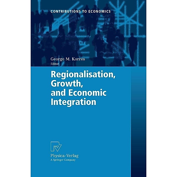 Regionalisation, Growth, and Economic Integration / Contributions to Economics