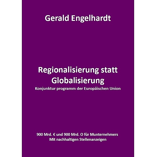 Regionalisierung statt Globalisierung, Gerald Engelhardt