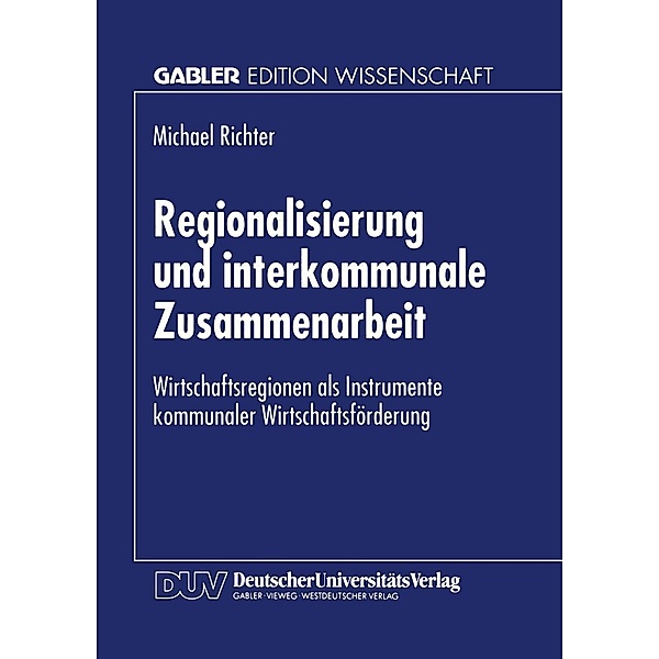 Regionalisierung und interkommunale Zusammenarbeit / Gabler Edition Wissenschaft