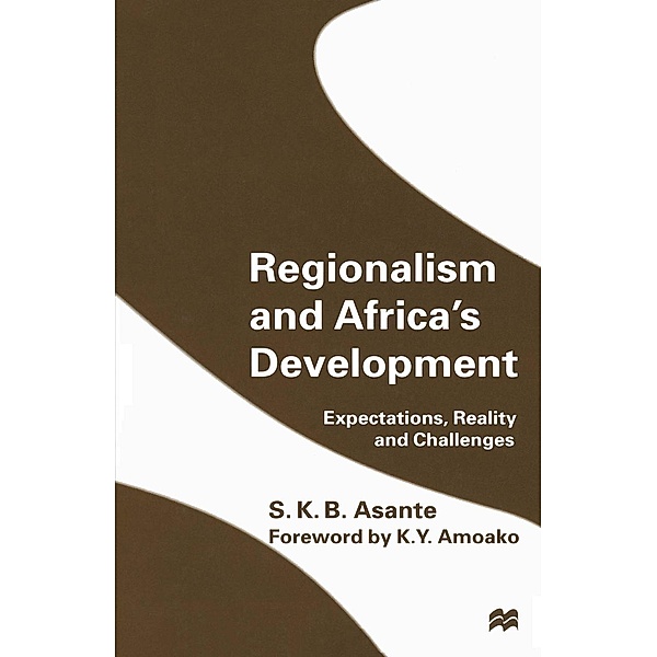 Regionalism and Africa's Development, S. K. B. Asante