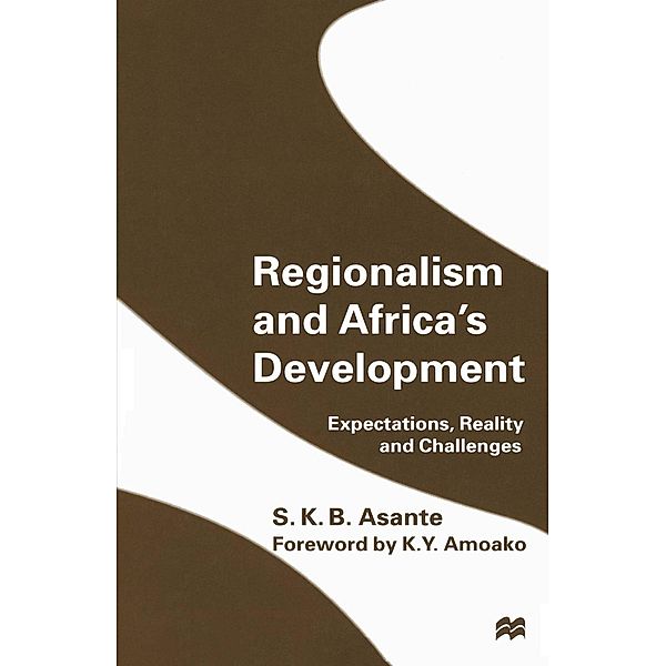 Regionalism and Africa's Development, S. K. B. Asante