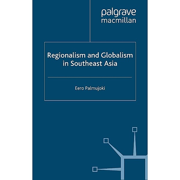 Regionalism and Globalism in Southeast Asia, E. Palmujoki