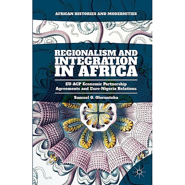 Regionalism and Integration in Africa / African Histories and Modernities, Samuel O. Oloruntoba