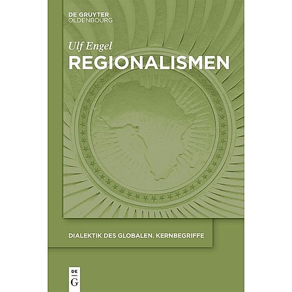 Regionalismen / Dialektik des Globalen. Kernbegriffe Bd.1, Ulf Engel