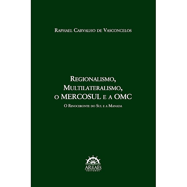 Regionalismo, Multilateralismo, o MERCOSUL e a OMC:, Raphael Carvalho de Vasconcelos