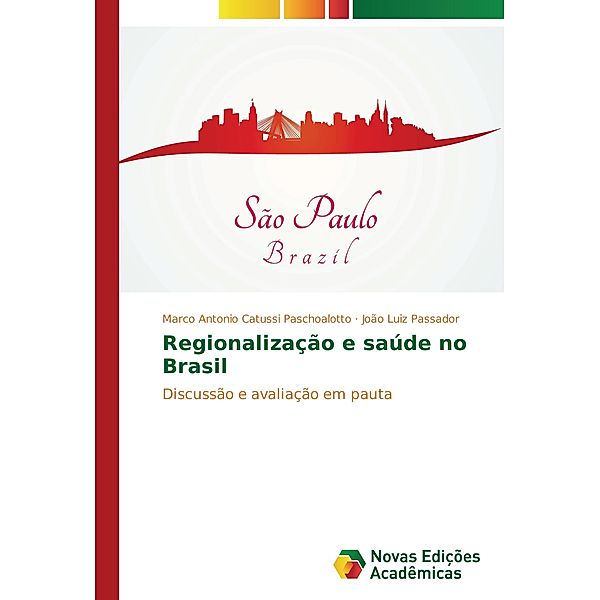 Regionalização e saúde no Brasil, Marco Antonio Catussi Paschoalotto, João Luiz Passador