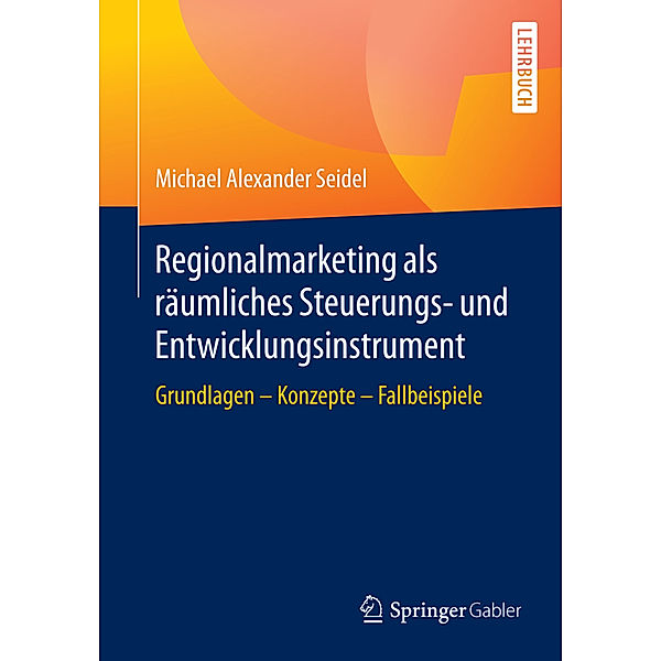 Regionalmarketing als räumliches Steuerungs- und Entwicklungsinstrument, Michael A. Seidel