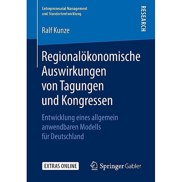 Regionalökonomische Auswirkungen von Tagungen und Kongressen / Entrepreneurial Management und Standortentwicklung, Ralf Kunze