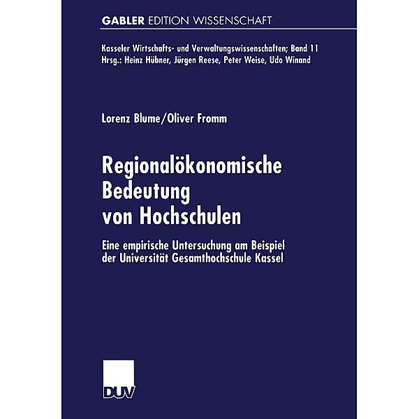 Regionalökonomische Bedeutung von Hochschulen / Kasseler Wirtschafts- und Verwaltungswissenschaften Bd.11, Lorenz Blume, Oliver Fromm