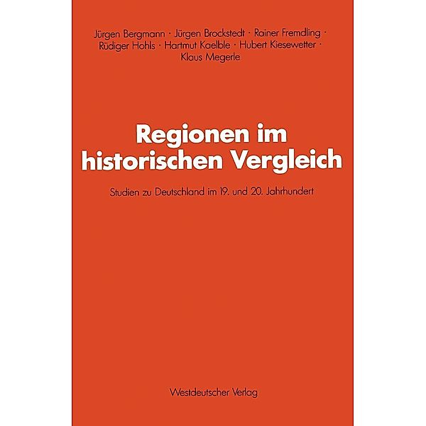 Regionen im historischen Vergleich / Schriften des Zentralinstituts für sozialwiss. Forschung der FU Berlin, Jürgen Brockstedt, Rainer Fremdling, Rüdiger Hohls, Hartmut Kaelble, Hubert Kiesewetter