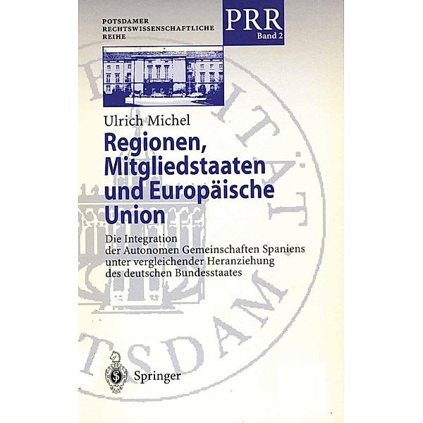 Regionen, Mitgliedstaaten und Europäische Union / Potsdamer Rechtswissenschaftliche Reihe Bd.2, Ulrich Michel