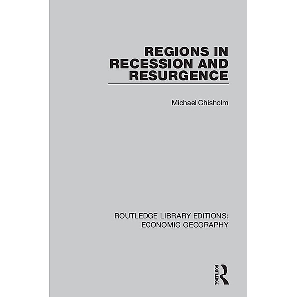 Regions in Recession and Resurgence, Michael Chisholm