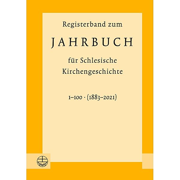 Registerband zum Jahrbuch für schlesische Kirchengeschichte, Bd. 1-100 (1883-2021)