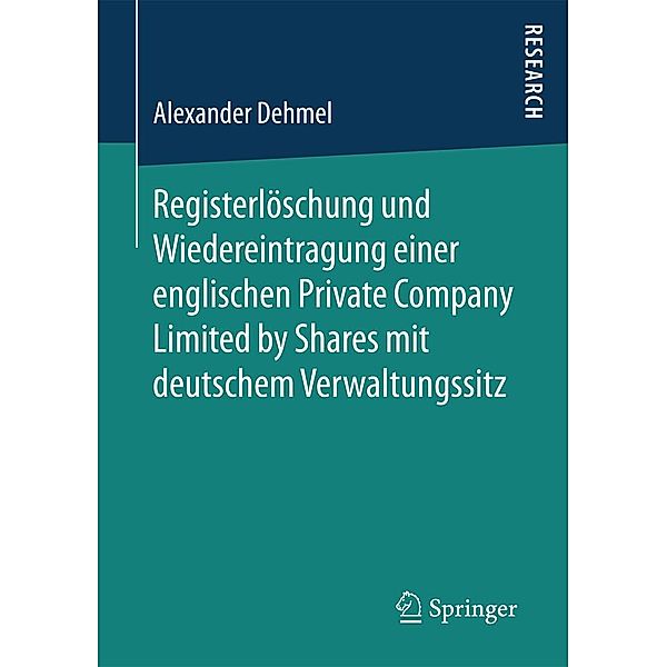 Registerlöschung und Wiedereintragung einer englischen Private Company Limited by Shares mit deutschem Verwaltungssitz, Alexander Dehmel
