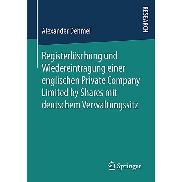 Registerlöschung und Wiedereintragung einer englischen Private Company Limited by Shares mit deutschem Verwaltungssitz, Alexander Dehmel