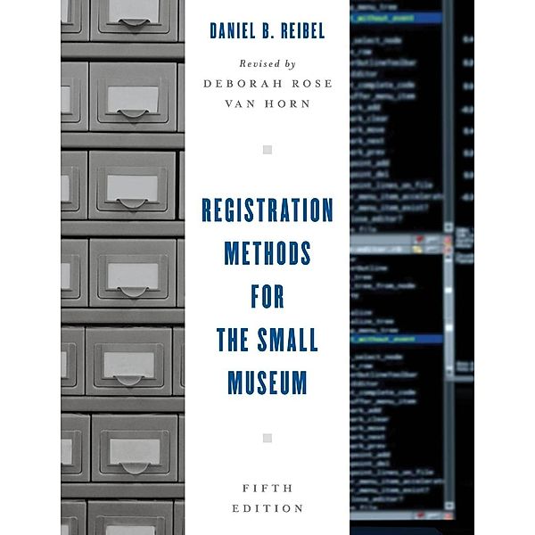 Registration Methods for the Small Museum / American Association for State and Local History, Daniel B. Reibel