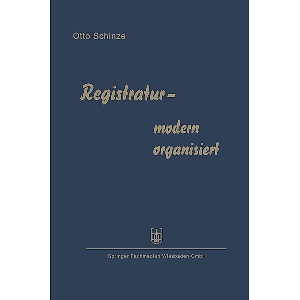 Registratur - modern organisiert, Otto Schinze