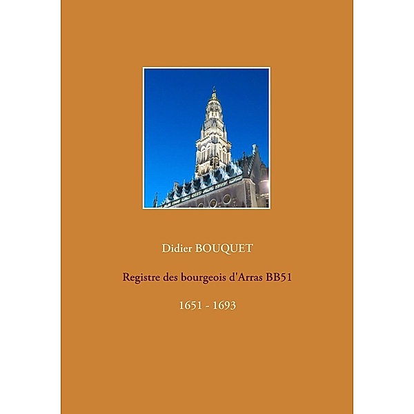 Registre des bourgeois d'Arras BB51 - 1651-1693, Didier Bouquet