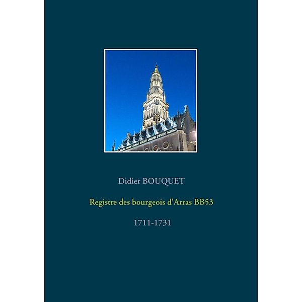 Registre des bourgeois d'Arras BB53 - 1711-1731, Didier Bouquet