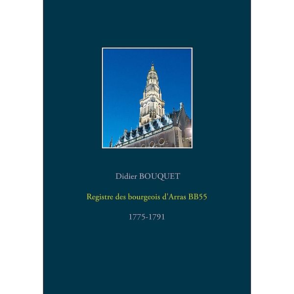 Registre des bourgeois d'Arras BB55 - 1775-1791, Didier Bouquet