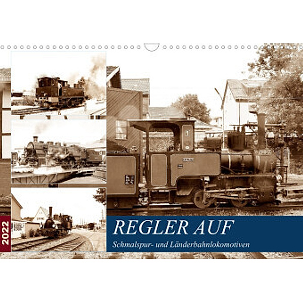 REGLER AUF - Schmalspur- und Länderbahnlokomotiven (Wandkalender 2022 DIN A3 quer), Wolfgang Gerstner