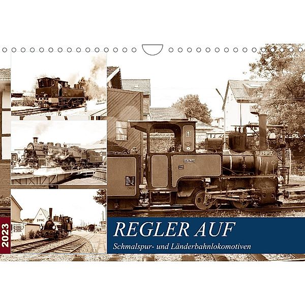 REGLER AUF - Schmalspur- und Länderbahnlokomotiven (Wandkalender 2023 DIN A4 quer), Wolfgang Gerstner