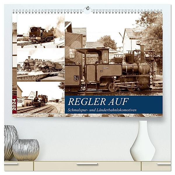 REGLER AUF - Schmalspur- und Länderbahnlokomotiven (hochwertiger Premium Wandkalender 2024 DIN A2 quer), Kunstdruck in Hochglanz, Wolfgang Gerstner