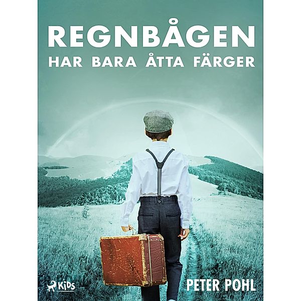 Regnbågen har bara åtta färger / Regnbågen-sviten Bd.1, Peter Pohl