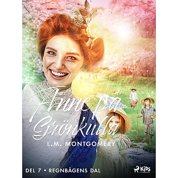 Regnbågens dal / Anne på Grönkulla Bd.7, L. M. Montgomery