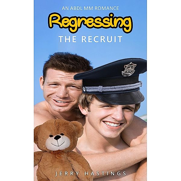 Regressing the Recruit - An ABDL MM Romance (Strict Daddies, #3) / Strict Daddies, Jerry Hastings