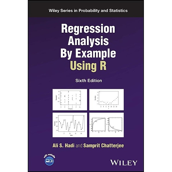 Regression Analysis By Example Using R / Wiley Series in Probability and Statistics, Ali S. Hadi, Samprit Chatterjee