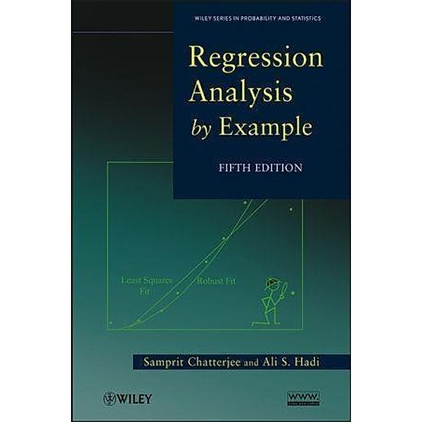 Regression Analysis by Example / Wiley Series in Probability and Statistics, Samprit Chatterjee, Ali S. Hadi