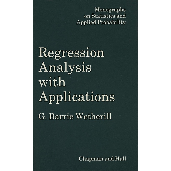 Regression Analysis with Applications / Monographs on Statistics and Applied Probability