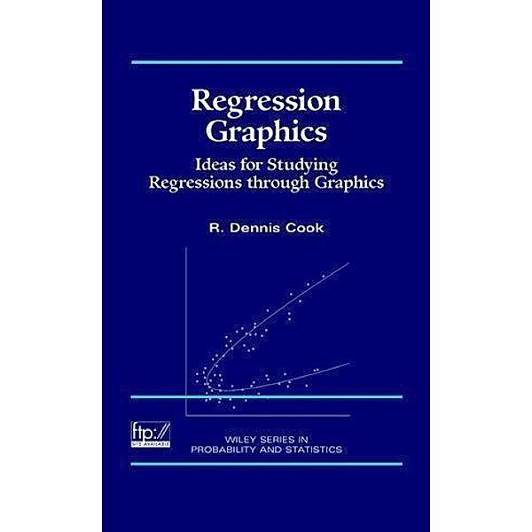 Regression Graphics / Wiley Series in Probability and Statistics Bd.1, R. Dennis Cook