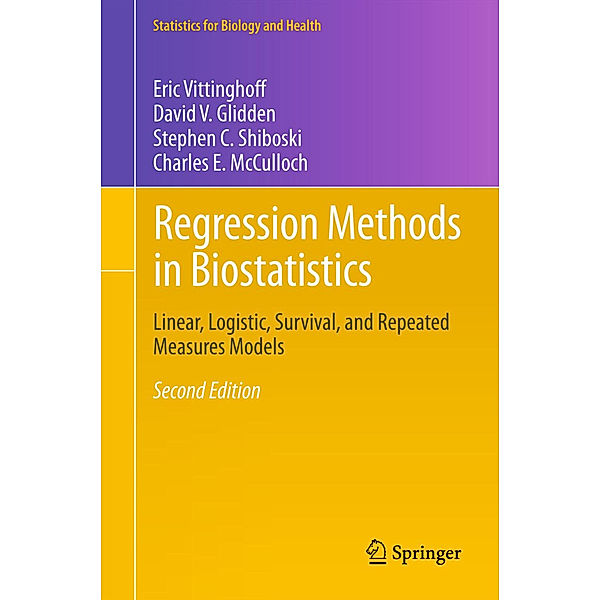 Regression Methods in Biostatistics, Eric Vittinghoff, David V. Glidden, Stephen C. Shiboski, Charles E. McCulloch