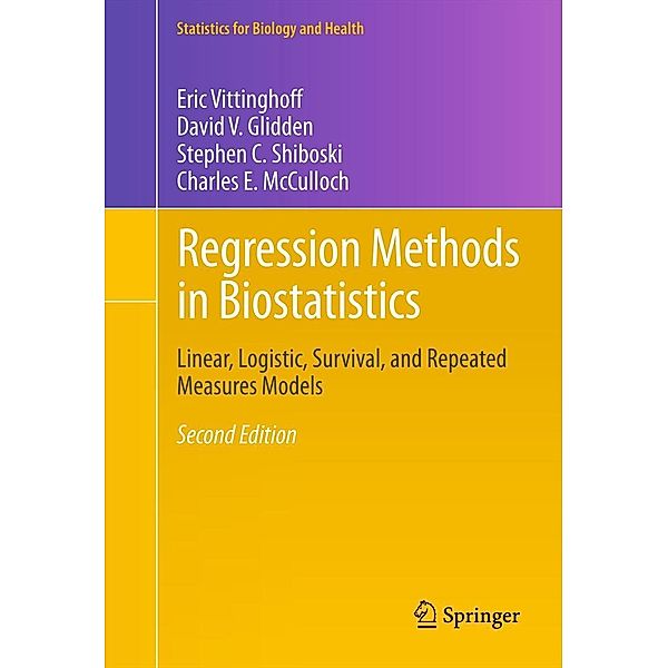 Regression Methods in Biostatistics / Statistics for Biology and Health, Eric Vittinghoff, David V. Glidden, Stephen C. Shiboski, Charles E. McCulloch