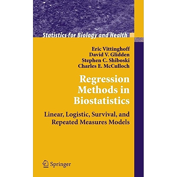 Regression Methods in Biostatistics / Statistics for Biology and Health, Eric Vittinghoff, David V. Glidden, Stephen C. Shiboski, Charles E. McCulloch