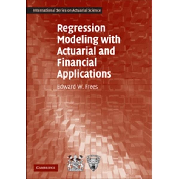 Regression Modeling with Actuarial and Financial Applications, Edward W. Frees