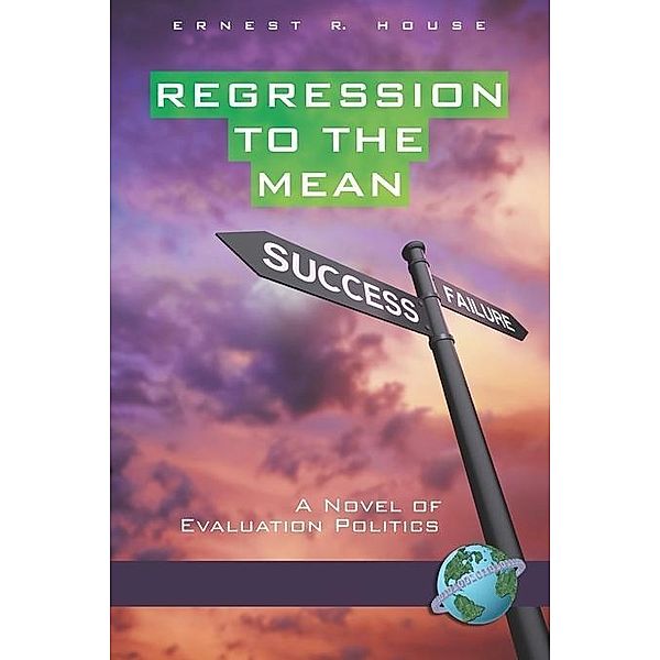 Regression to the Mean, Ernest R. House