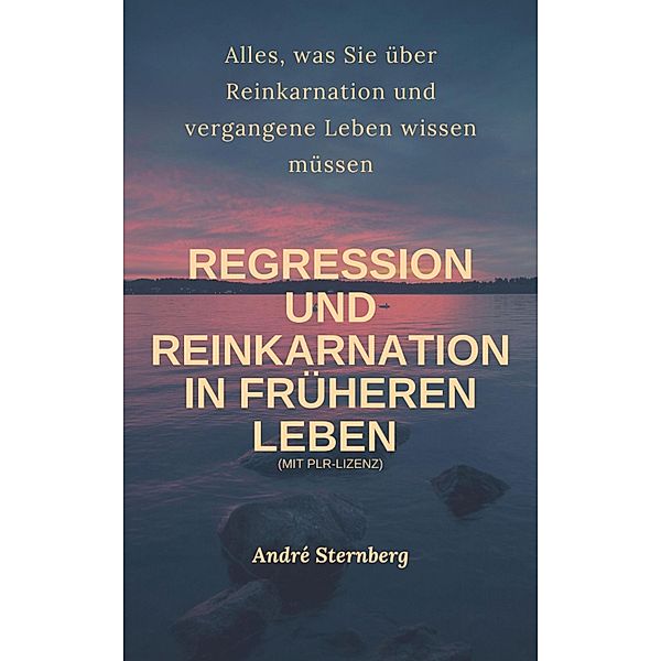 Regression und Reinkarnation in früheren Leben, Andre Sternberg