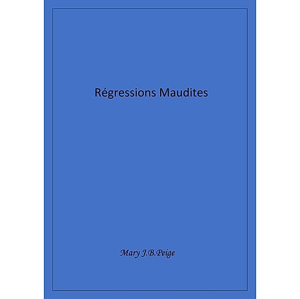 Regressions maudites / Librinova, J. B. Peige Mary J. B. Peige