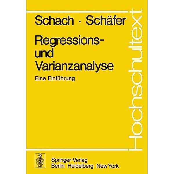 Regressions- und Varianzanalyse / Hochschultext, S. Schach, T. Schäfer