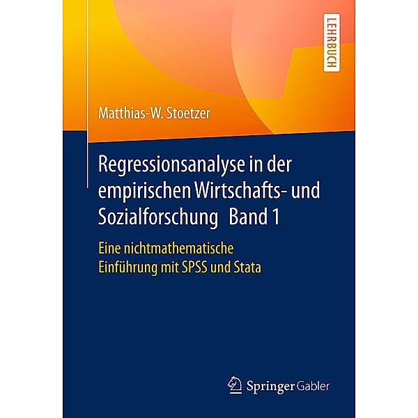 Regressionsanalyse in der empirischen Wirtschafts- und Sozialforschung Band 1, Matthias-W. Stoetzer