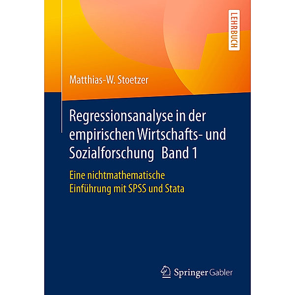Regressionsanalyse in der empirischen Wirtschafts- und Sozialforschung.Bd.1, Matthias-W. Stoetzer