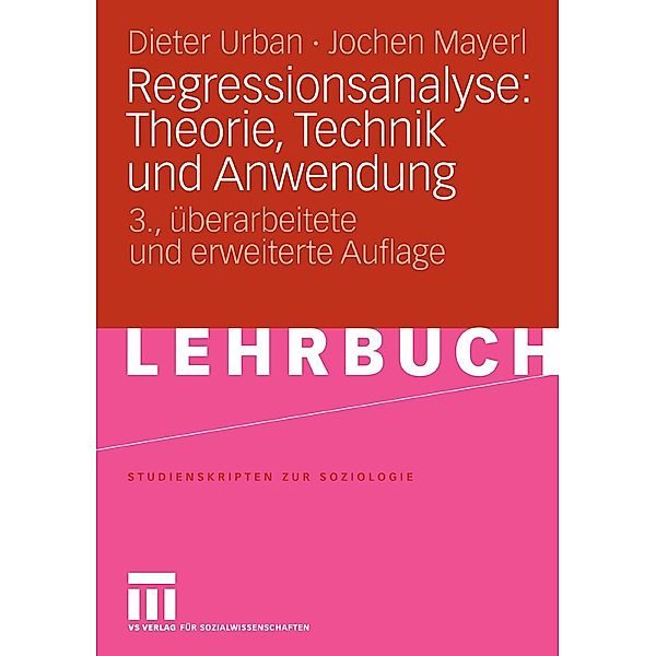 Regressionsanalyse: Theorie, Technik und Anwendung / Studienskripten zur Soziologie, Dieter Urban, Jochen Mayerl