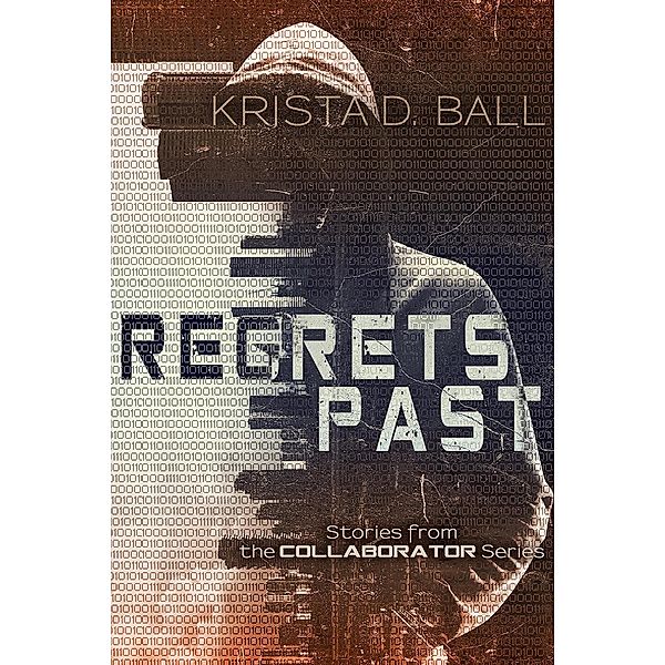 Regrets Past (Collaborator, #4) / Collaborator, Krista D. Ball