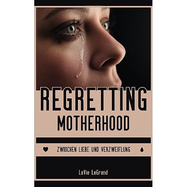 Regretting Motherhood, LaVie LeGrand