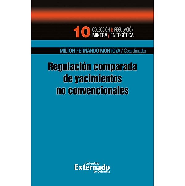 Regulación comparada de yacimientos no convencionales, Milton Fernando Montoya Pardo