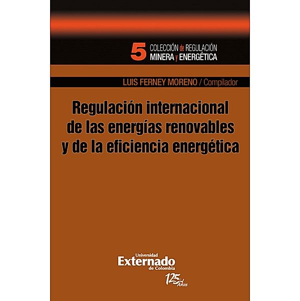 Regulación internacional de las energías renovables y de la eficiencia energética, Luis Ferney Moreno Castillo