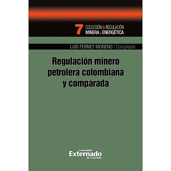 Regulación minero petrolera colombiana y comparada, Luis Ferney Moreno Castillo